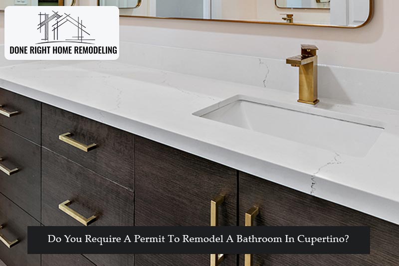 https://www.donerighthomeremodelingca.com/wp-content/uploads/2021/12/Do-You-Require-A-Permit-To-Remodel-A-Bathroom-In-Cupertino.jpg