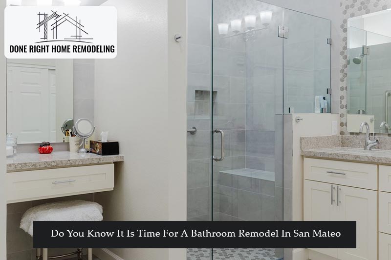 How Do You Know It Is Time For A Bathroom Remodel In San Mateo